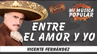 Entre El Amor Y Yo - Vicente Fernández - Con Letra (Video Lyric)
