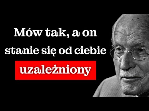 Mów do niego W TEN sposób, a uzależni się od ciebie i oszaleje na twoim punkcie | Carl Jung
