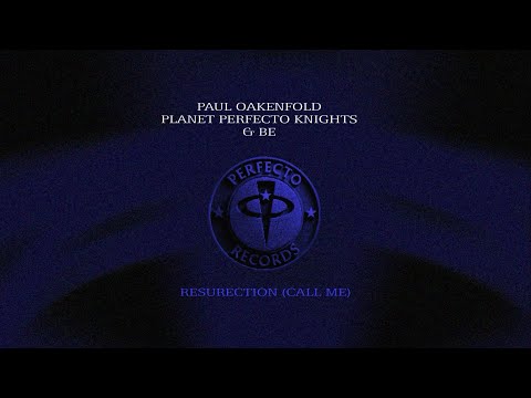 Paul Oakenfold, Planet Perfecto Knights & BE - Resurection (Call Me) [Official Visualizer]