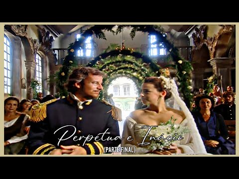 A HISTÓRIA DE PERPÉTUA E INÁCIO - PARTE 3/FINAL | (comentada)