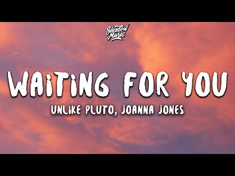 Unlike Pluto - Waiting For You (Lyrics) ft. Joanna Jones