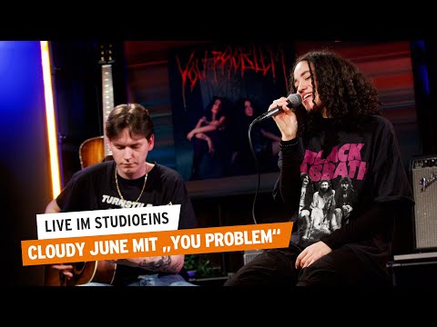 Cloudy June live im studioeins | You Problem