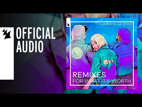 Tiggi Hawke feat. Sondr - For What It's Worth (6AM Remix)