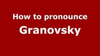 How to pronounce Granovsky