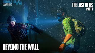 The Last of Us Part I : Beyond the Wall