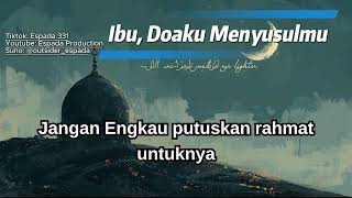 Download lagu Ibu, Doaku Menyusulmu mp3