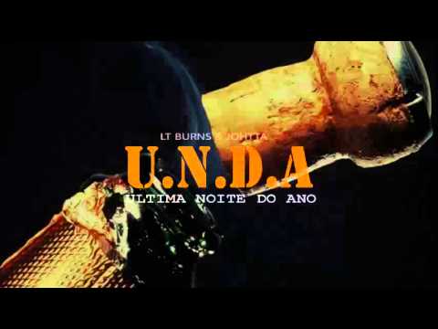 LT AKA PHILLY GONZALEZ, BURNS & JOHTTA - U.N.D.A (Ultima Noite Do Ano)