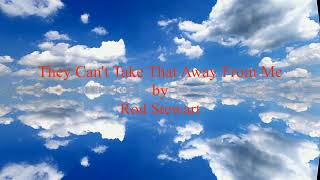They Can't Take That Away From Me by Rod Stewart