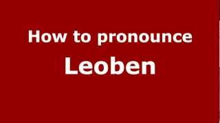 How to pronounce Leoben