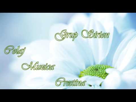 Grup Sirion. Colaj Muzica Crestina 2016. Merita ascultat!