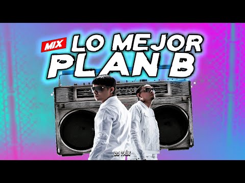 Mix Plan B |  Sus Más Grandes Éxitos - Lo Mejor de Plan B  (Reggaeton)