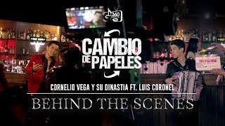Cornelio Vega y Su Dinastia &quot;Cambio De Papeles&quot; feat. Luis Coronel (Detras de Camaras)
