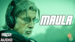 &#39;Maula&#39; FULL SONG (Audio) | WAZIR | Amitabh Bachchan, Farhan Akhtar | Javed Ali | T-Series