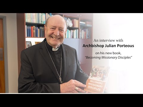 Becoming Missionary Disciples - Interview with Archbishop Julian Porteous