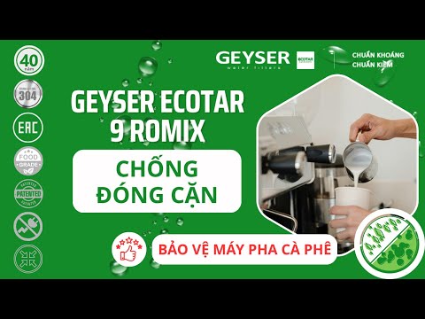 Geyser Ecotar 9 ROMIX – Giải pháp bảo vệ máy pha cà phê không đóng cặn và tối ưu chi phí cho quán