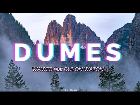WAWES feat GUYON WATON - DUMES || ( Lirik Lagu )