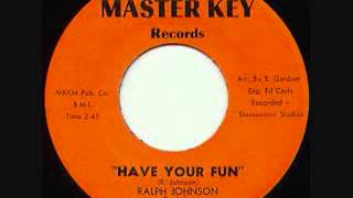 Ralph Johnson  -  Have Your Fun