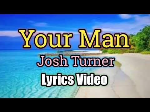 YOUR MAN - Josh Turner (Lyrics Video)