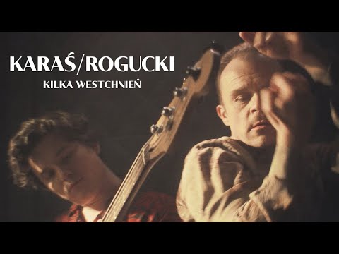 KARAŚ/ROGUCKI - Kilka westchnień (Official Video)