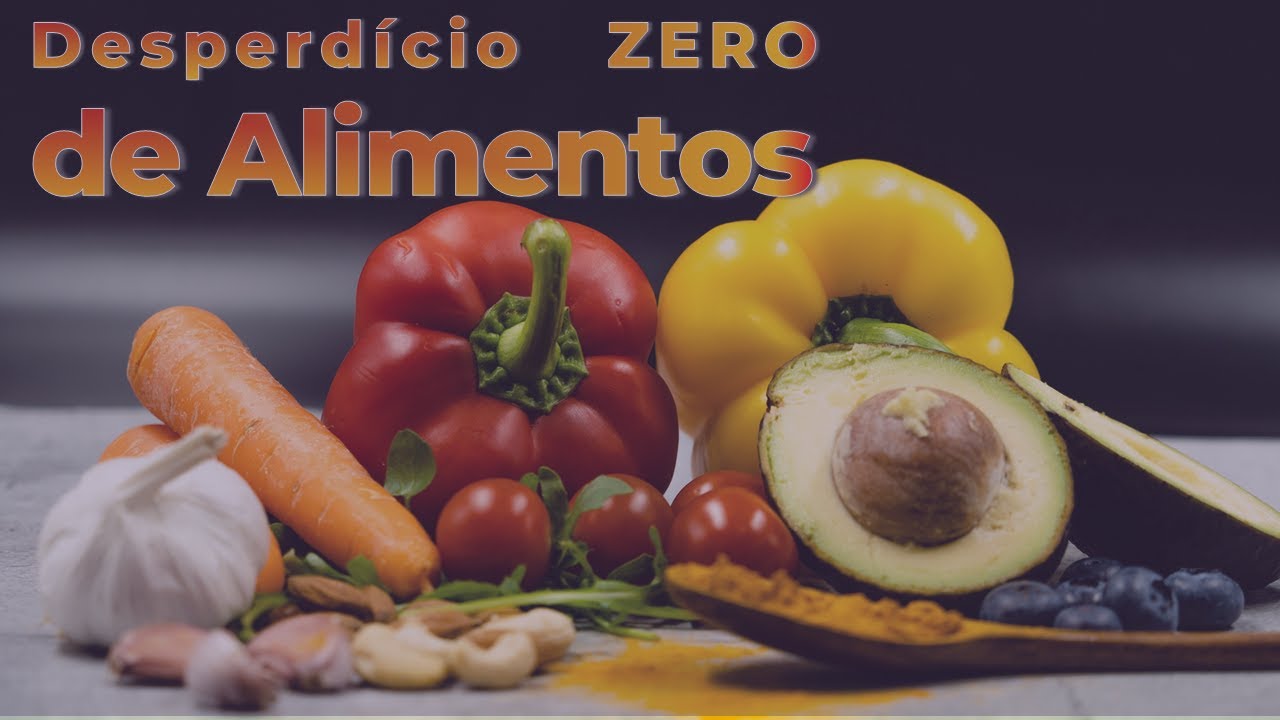 Desperdício ZERO de alimentos - e levar mais comida para mesa.