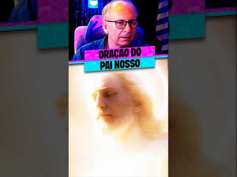 O SIGNIFICADO DO PAI NOSSO