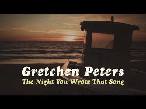Gretchen Peters - The Night You Wrote That Song