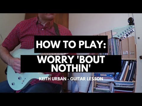 Worry Bout Nothin - Keith Urban