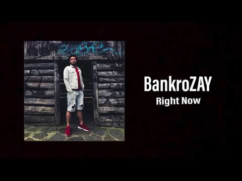 BankroZAY- Right Now