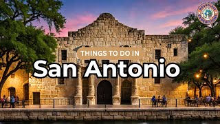 Ultimate San Antonio Travel Guide - Top Things To Do