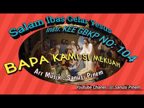 @ Instr KEE GBKP NO: 104 || BAPA KAMI SI MEKUAH || (2023) ||