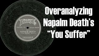 Overanalyzing Napalm Death's "You Suffer"