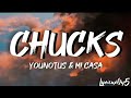 Chucks - YouNotUs & Mi Casa(lyrics)