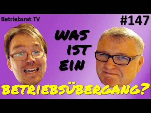 Was ist ein Betriebsübergang? - Betriebsrat TV (Folge 147)