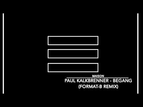 House: Paul Kalkbrenner-Begang (Format:B Remix) [Paul Kalkbrenner Musik]