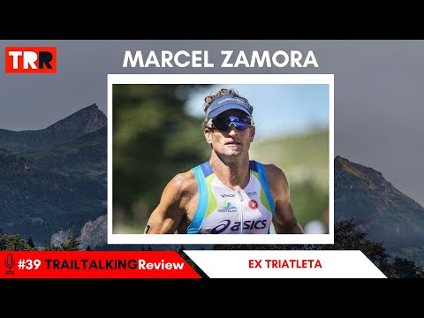 TRAILTALKINGReview 39 - Marcel Zamora - "Es más duro el Trail que un Ironman, con mucha diferencia"