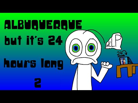 Albuquerque But It's 24 Hours Long [Stream 2/3]