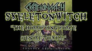 Skeletonwitch - The Horrifying Force &#39;Desire To Kill&#39; ( Lyrics Video )