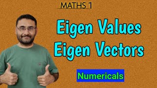 Eigen Values & Eigen Vectors | Matrices | Numericals | Maths