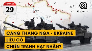 Căng thẳng leo thang Nga - Ukraine. Liệu có chiến tranh hạt nhân?| TỔ BUÔN 247 (29/09/2022)