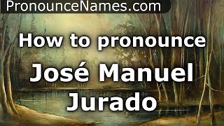 How to pronounce José Manuel Jurado
