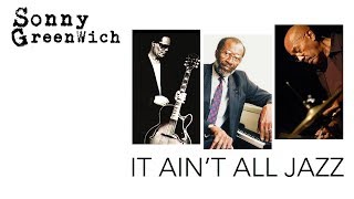 Sonny Greenwich – It Ain’t All Jazz