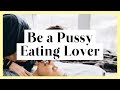 How To Be A Pussy Eating Lover The Secret Of Cunnilingus Oral Sex