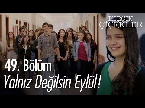 Eylül'e tam destek! - Kırgın Çiçekler 49. Bölüm