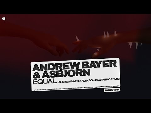 Andrew Bayer feat. Asbjørn - Equal (Andrew Bayer and Alex Sonata & TheRio Extended Remix)