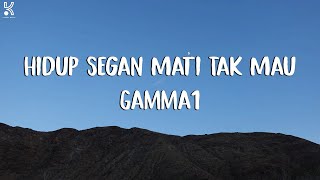 Download lagu Hidup Segan Mati Tak Mau - Gamma 1 (Lirik) mp3 Download lagu Hidup Segan Mati Tak Mau - Gamma 1 (Lirik) mp3