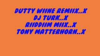 Dutty Wine Remix...Dj Turk..x