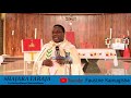 Padre Dkt Kamugisha: Usiogope mabaya/ Kila kitu kina sababu yake/ Ukitafuta makosa haufanyi mambo