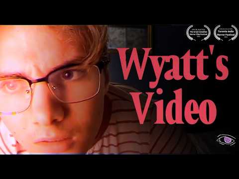 WYATT'S VIDEO - Found-Footage Horror Film [Dir. Alex Darling and Hannah Bennett]