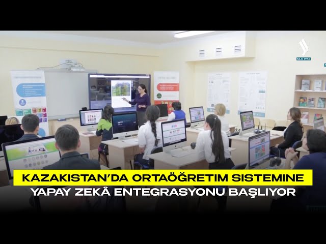 Kazakistan’da ortaöğretim sistemine yapay zekâ entegrasyonu başlıyor