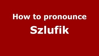 How to pronounce Szlufik